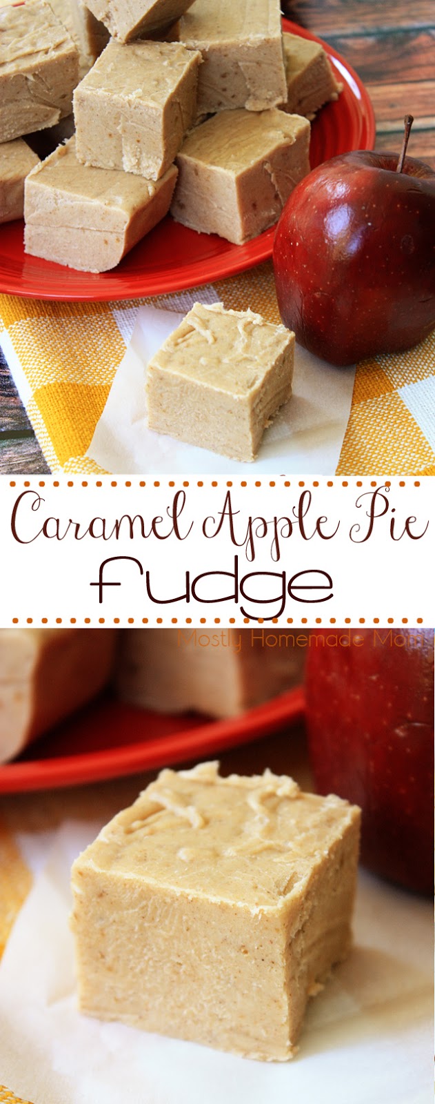 Caramel Apple Pie Fudge Mostly Homemade Mom