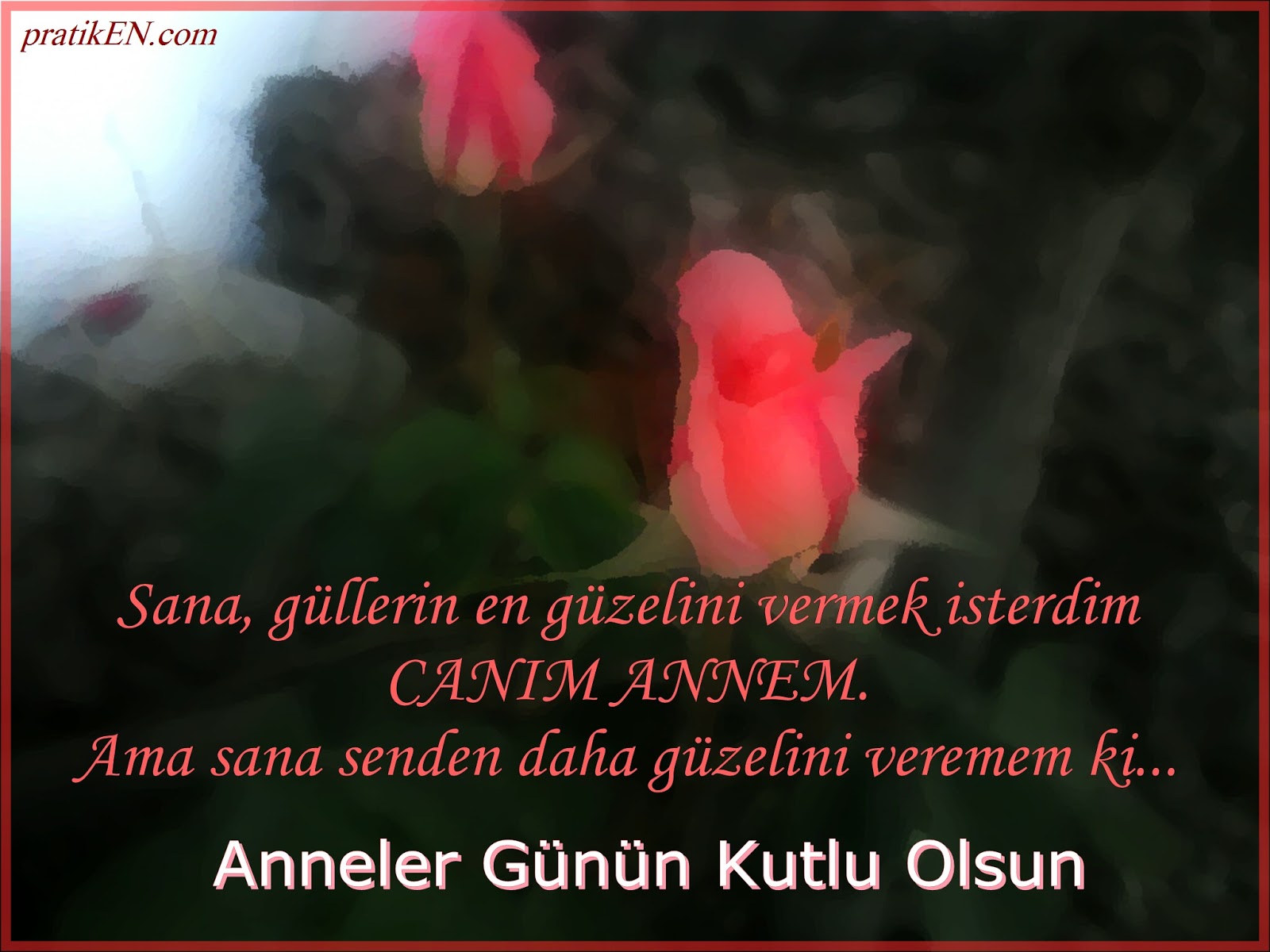 Anneler günü ile ilgili güzel sözler Anneler günü ile ilgili güzel sözler