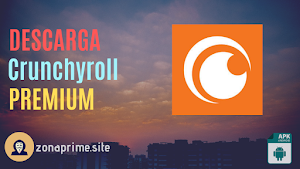 Crunchyroll Premum APK | Todo el anime que puedas imaginar, en tu teléfono