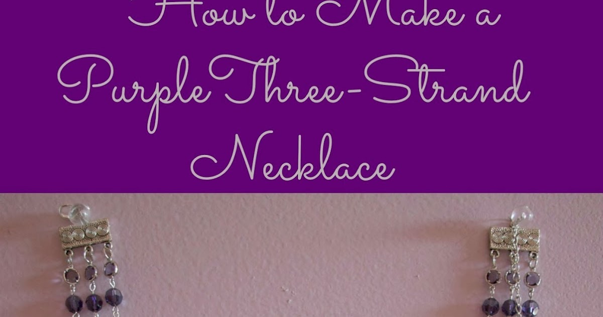 How to Make a Purple ThreeStrand Necklace My Girlish Whims