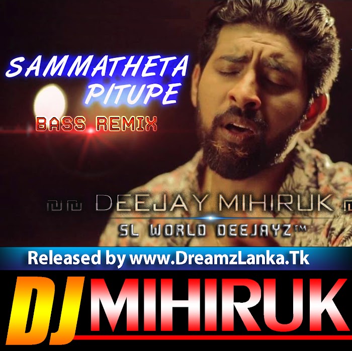 Sammatheta Pitupe Bass ReMix Prod. by DJ Mihiruk