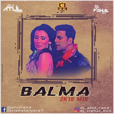 BALMA 2K18 MIX (Khiladi 786) – DJ Atul Rana X DJ Vishal BVN