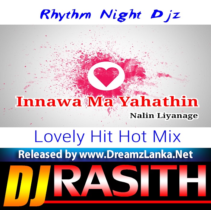 Innawa Ma Yahthin Lovely Hit Hot Mix - Dj Rasith