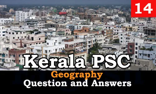 Kerala PSC Geography Question and Answers - 14 - Kerala PSC GK