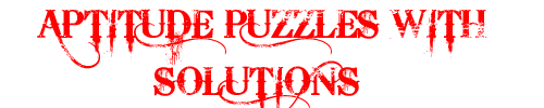 APTITUDE PUZZLES WITH SOLUTIONS