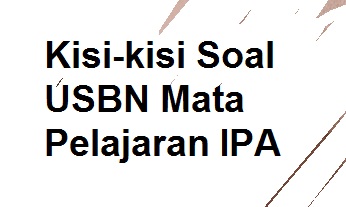 Kisi-kisi Soal USBN Mata Pelajaran IPA - PELAJARAN BAHASA INDONESIA DI