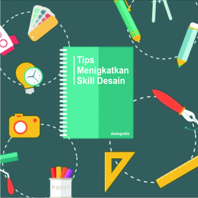 Cara meningkatkan Skill Desain grafis DODO GRAFIS Cara meningkatkan Skill Desain grafis DODO GRAFIS
