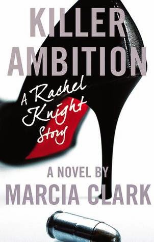 Review: Killer Ambition (Rachel Knight #3) by Marcia Clark