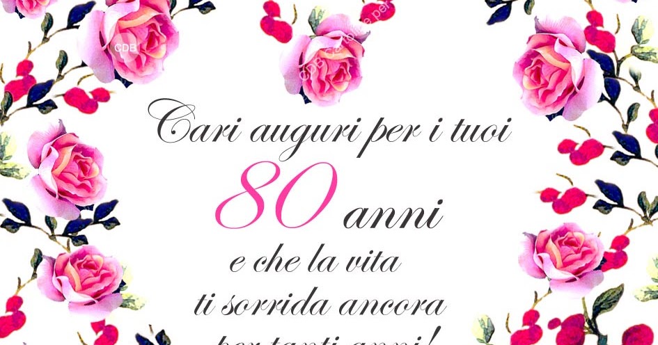 Frasi Di Auguri Di Buon Compleanno Per Gli 80 Anni: Le 50 Più Belle (con Immagini - Foto 12