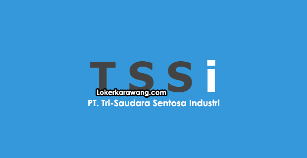 Lowongan Kerja PT. TriSaudara Sentosa Industri (TSSI