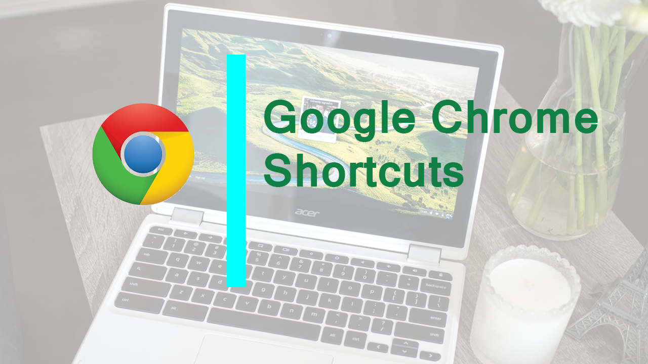 google chrome button shortcuts google chrome button shortcuts