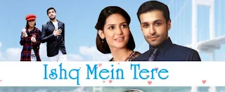 'Ishq Mein Tere' Zindagi Tv Serial Wiki Story,Cast,Promo,Title Song,Timing,Pics