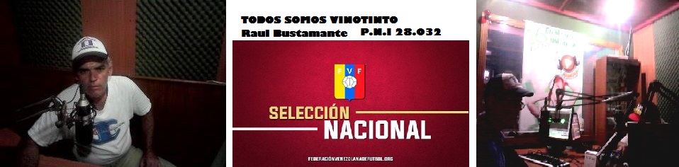 (TODOS SOMOS VINOTINTO) RAUL BUSTAMANTE PNI 28032 desde San Fernando de APURE-VENEZUELA