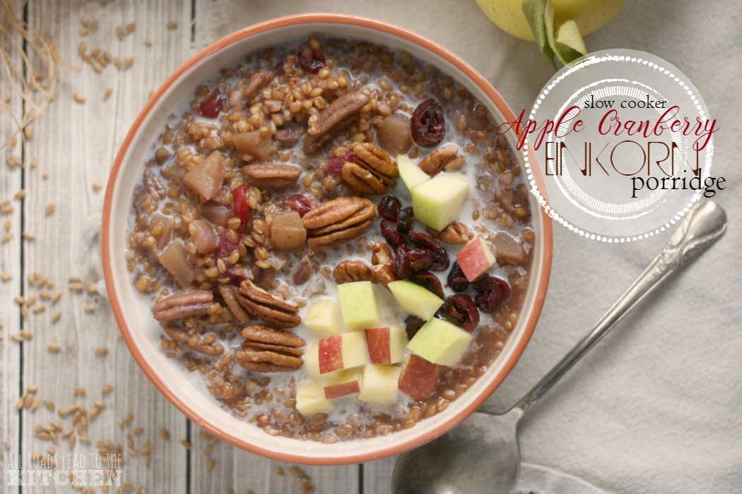 Slow Cooker Apple Cranberry Einkorn Porridge All Roads Lead to the