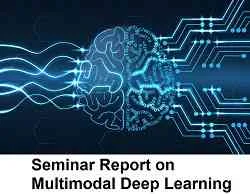 Seminar Report on Multimodal Deep Learning