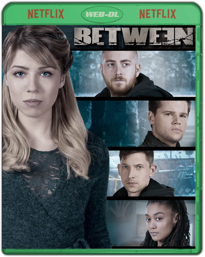 Between: The Complete First Season (2015) 1080p NF WEB-DL Dual Latino-Inglés [Subt Esp-Ing] (Serie de TV. Drama. Thriller)