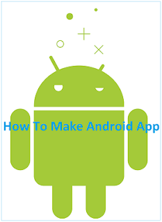 How To Make Android App How To Make Android App