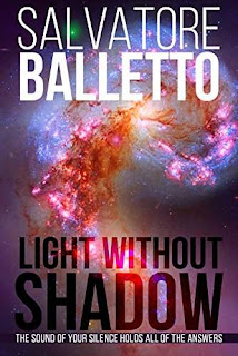 Light Without Shadow: The Sound of Your Silence Holds All of the Answers by Salvatore Balletto
