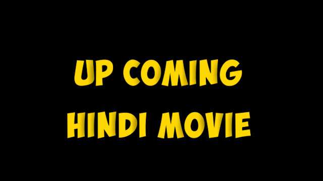 Up coming Hindi Movies