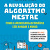 Manuscrito Editora | "A Revolução do Algoritmo Mestre Como a aprendizagem automática está a mudar o mundo" de Pedro Domingos 