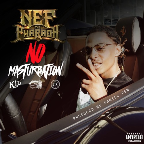 Nef The Pharaoh - "No Masturbation" (Produced by Daniel Few)