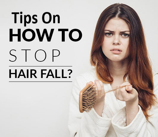 How To Stop Hair Fall Tips To Stop Hair Fall