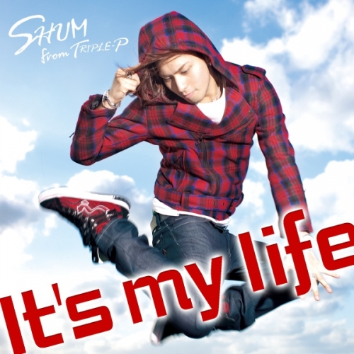SHUM from TRIPLE-P - It's my life