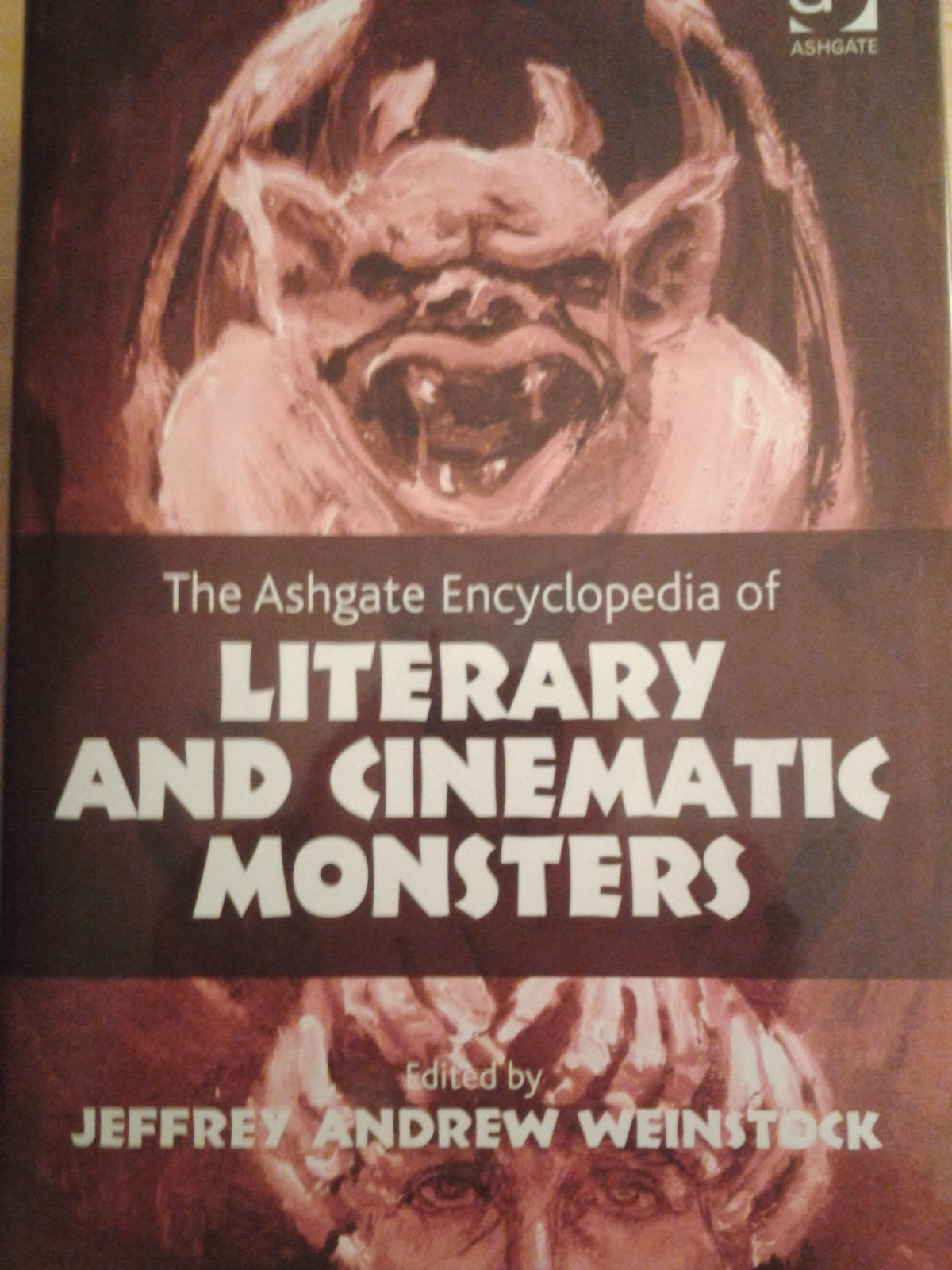 The Ashgate Encyclopedia of Literary and Cinematic Monsters, ed by Dr. Jeffrey Weinstock from Ashgate Publishing Ltd