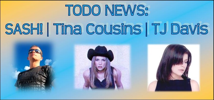 Todo News | SASH!, Tina Cousins & TJ Davis