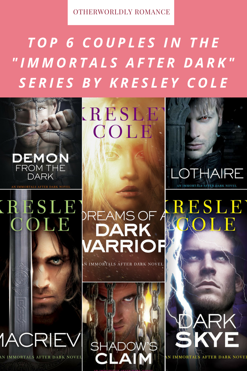 Top 6 Couples in the "Immortals After Dark" series by Kresley Cole