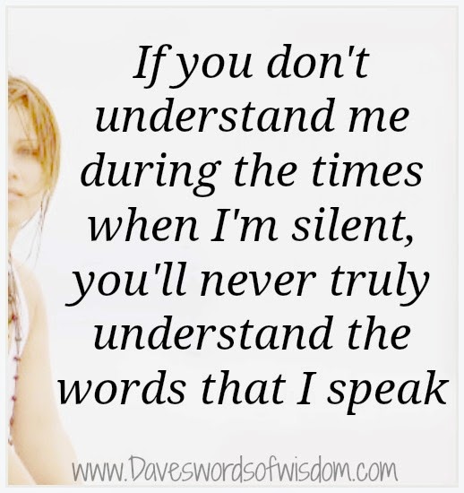 Daveswordsofwisdom.com: Understanding my silence.