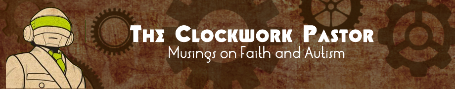 The Clockwork Pastor- Musings on Faith and Autism