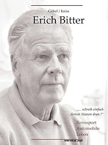Erich Bitter: Rennsport, Automobile, Leben: Eine Biographie zum 80. Geburtstag (Schriftenreihe der Zentralbibliothek der Sportwissenschaften der Deutschen Sporthochschule Köln)