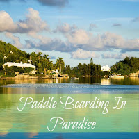 Paddle-Boarding-In-Paradise Join me on my summer adventure of paddle boarding in paradise