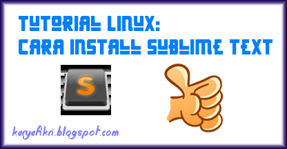 Tutorial Linux: Cara menginstall / memasang software Sublime Text di linux mint / ubuntu