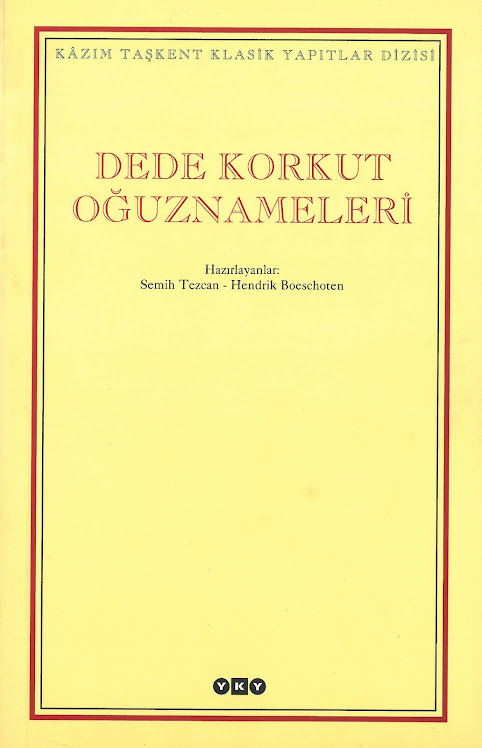 Dede Korkut Oğuznameleri [Hazırlayanlar: Semih Tezcan, Hendrik Boeschoten], Şubat 2001, 316+5 S.