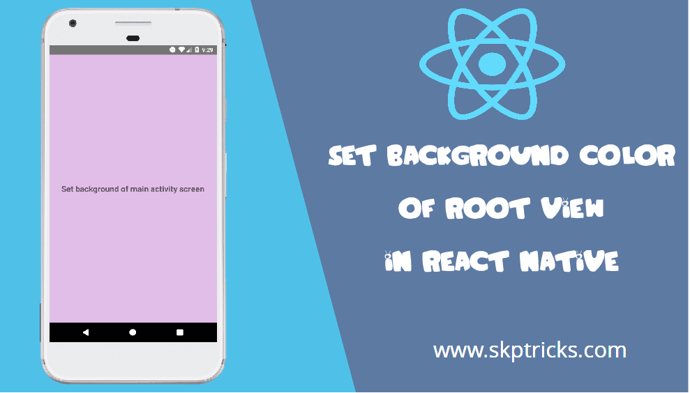 Set Background Color of Root View in React Native | SKPTRICKS