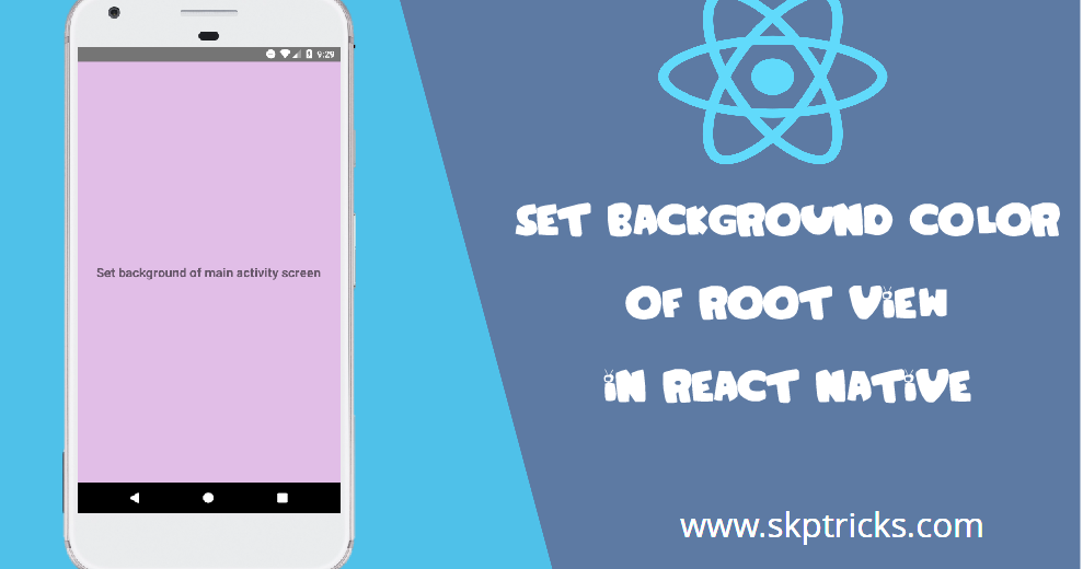 Set Background Color of Root View in React Native | SKPTRICKS