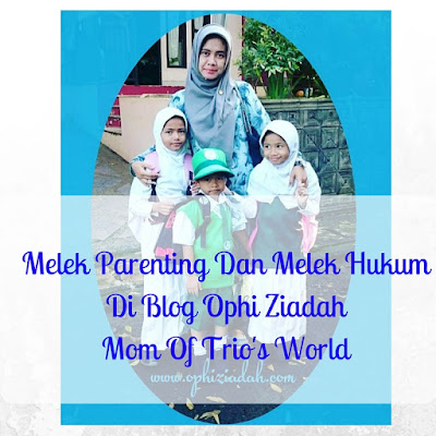 Melek Parenting Dan Melek Hukum Di Blog Ophi Ziadah, Mom Of Trio's World