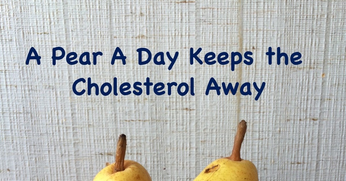 A Pear A Day Keeps the Cholesterol Away
