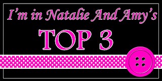 I was picked as TOP 3 ato Natalie and Amy's #20 Challenge!