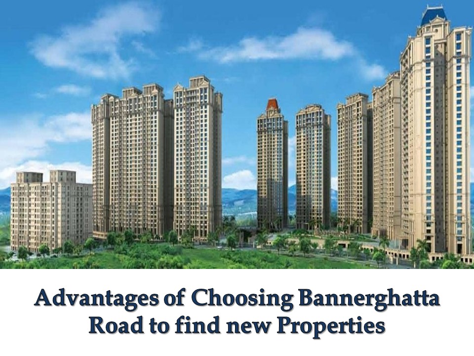 Advantages of Choosing Bannerghatta Road to find new Properties