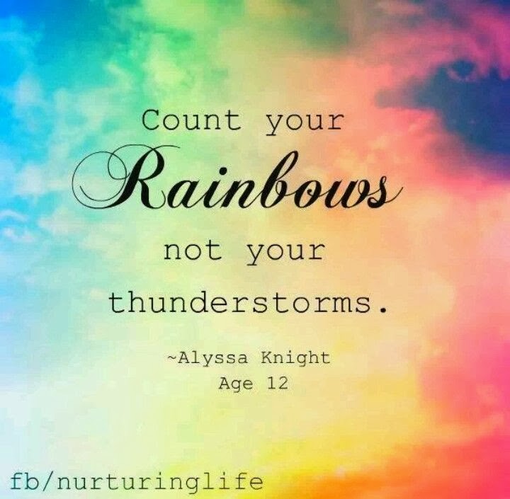Inspirational Picture Quotes...: Count your rainbows.
