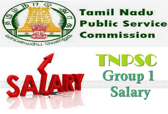 TNPSC Group 1 Salary TNPSC Group 1 Salary