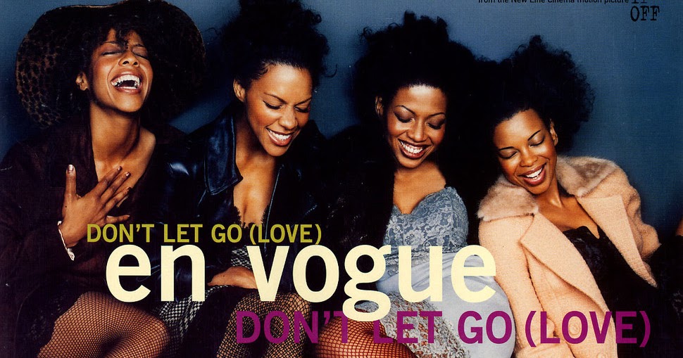 1995 - me & my. En vogue don't let go love. Lets go is love. 90s. We go love song.