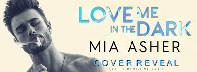 Love Me in the Dark by Mia Asher Cover Reveal