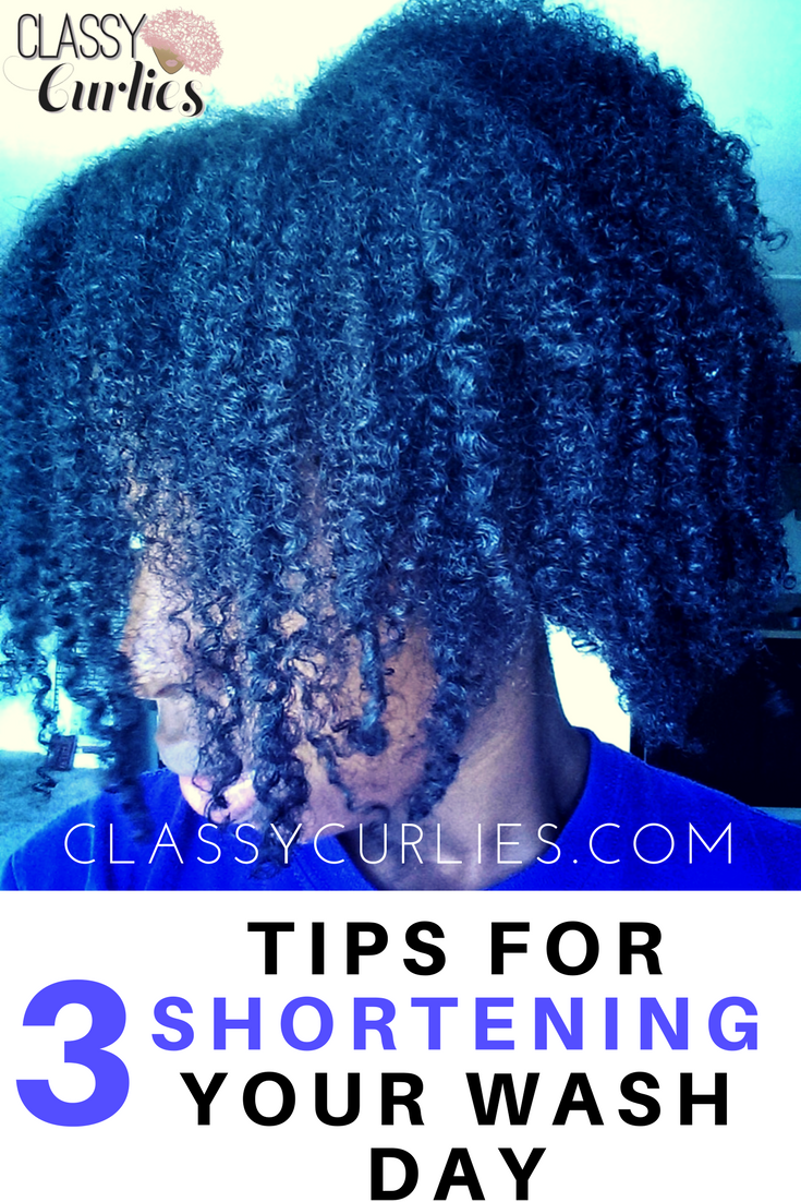 Natural Hair 3 Tips For Shortening Wash Day Classycurlies