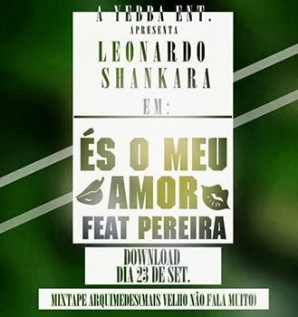 És o Meu Amor - Feat Pereira, Leonardo Shankara Dia 23 .09.2013