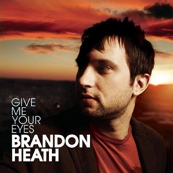 Give Me Your Eyes - Brandon Heath