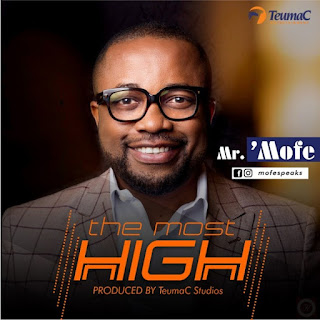  Mofe has worked with several church choirs DOWNLOAD AUDIO: Mr. Mofe (Download and Lyrics) The Most High